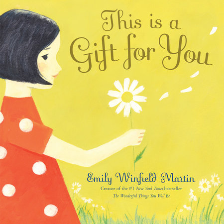 This is a Gift for You by Emily Winfield Martin