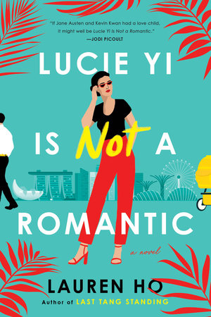 Lucie Yi Is Not a Romantic by Lauren Ho: 9780593422267