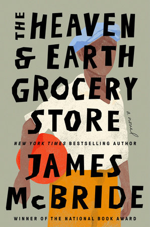 The Heaven & Earth Grocery Store by James McBride: 9780593422946