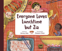 Book cover for Everyone Loves Lunchtime but Zia