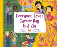 Book cover for Everyone Loves Career Day but Zia