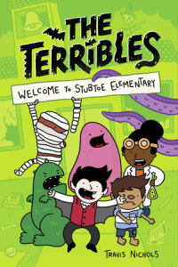 Book cover for The Terribles #1: Welcome to Stubtoe Elementary