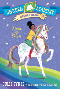Cover of Unicorn Academy Nature Magic #4: Aisha and Silver cover