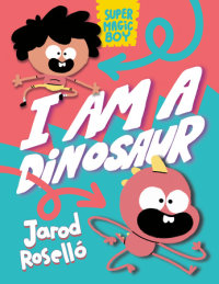 Book cover for Super Magic Boy: I Am a Dinosaur