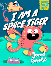 Book cover for Super Magic Boy: I Am a Space Tiger