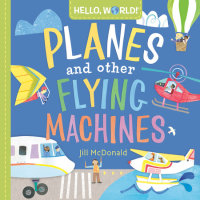 Book cover for Hello, World! Planes and Other Flying Machines