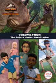 Camp Cretaceous, Volume Four: The Deluxe Junior Novelization (Jurassic World:  Camp Cretaceous) 