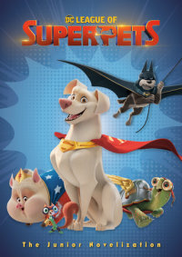 Book cover for DC League of Super-Pets: The Junior Novelization (DC League of Super-Pets Movie)