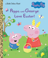 Book cover for Peppa and George Love Easter! (Peppa Pig)