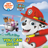 Cover of Get Ready Books #1: You Can Do It! (PAW Patrol)
