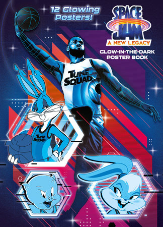 Space Jam A New Legacy Glow In The Dark Poster Book Space Jam A New Legacy By Tex Huntley 9780593432884 Penguinrandomhouse Com Books