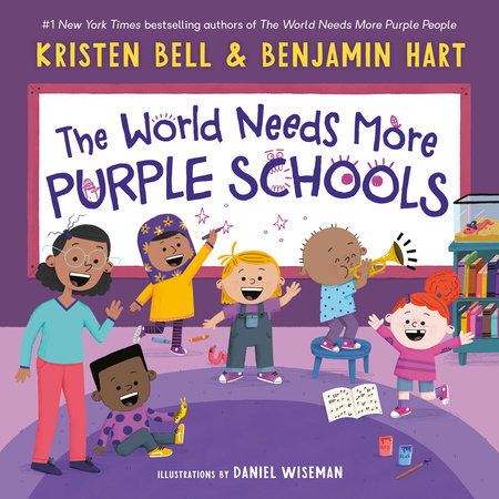 The World Needs More Purple Schools By Kristen Bell Benjamin Hart Penguinrandomhouse Com Books