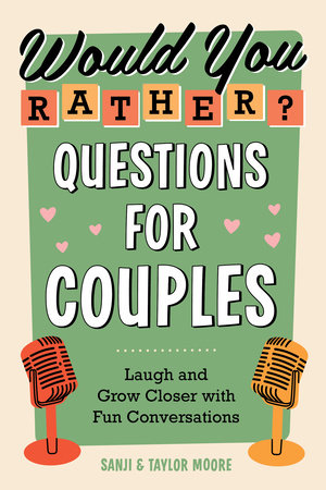 Would You Rather? Questions for Couples by Sanji Moore, Taylor Moore:  9780593436103 | : Books