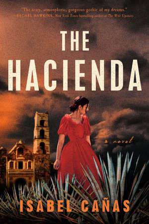 The Hacienda by Isabel Cañas: 9780593436691 | PenguinRandomHouse.com: Books