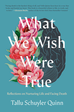 What We Wish Were True by Tallu Schuyler Quinn: 9780593442906