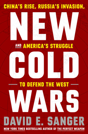 New Cold Wars by David E. Sanger: 9780593443590 | PenguinRandomHouse.com:  Books