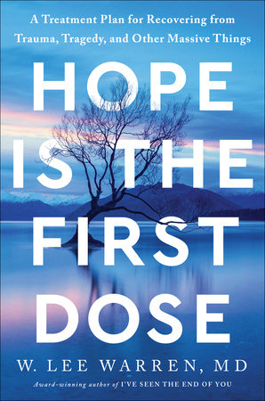 Hope Is the First Dose by W. Lee Warren M.D. 9780593445396