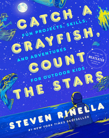 Catch a Crayfish, Count the Stars by Steven Rinella: 9780593448977 |  : Books