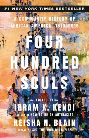 Four Hundred Souls by Ibram X. Kendi, Keisha N. Blain