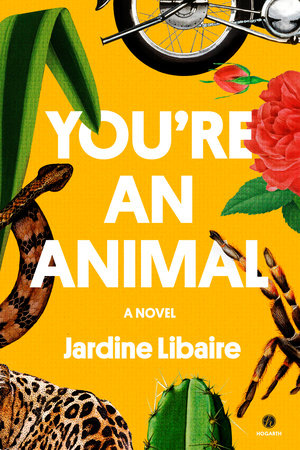 You're an Animal by Jardine Libaire: 9780593449431