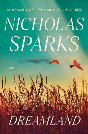 Dreamland by Nicholas Sparks: 9780593449554 | PenguinRandomHouse.com: Books