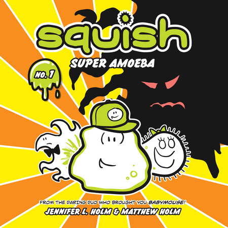 Squish #1: Super Amoeba by Jennifer L. Holm & Matthew Holm