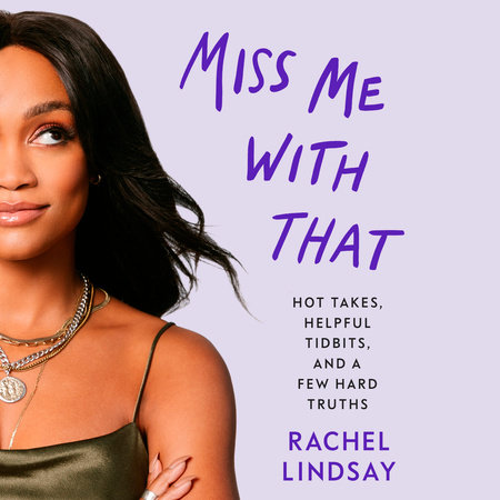 Miss Me With That by Rachel Lindsay