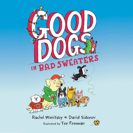 Good Dogs in Bad Sweaters by Rachel Wenitsky & David Sidorov