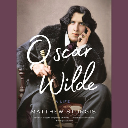 Oscar Wilde by Matthew Sturgis