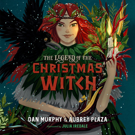 The Legend of the Christmas Witch by Aubrey Plaza & Dan Murphy