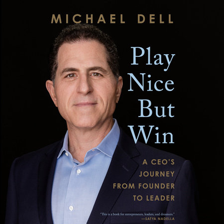 Play Nice But Win by Michael Dell & James Kaplan