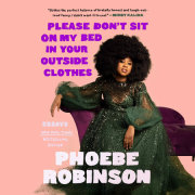 Please Don't Sit on My Bed in Your Outside Clothes 