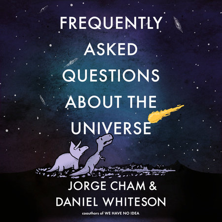 Frequently Asked Questions about the Universe by Jorge Cham & Daniel Whiteson