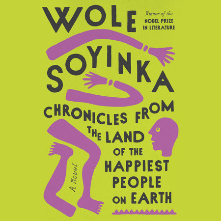 Chronicles from the Land of the Happiest People on Earth by Wole Soyinka