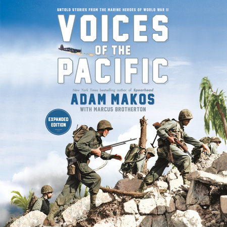 Voices of the Pacific, Expanded Edition by Adam Makos & Marcus Brotherton