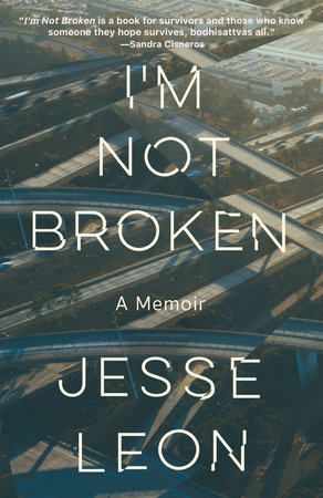 I'm Not Broken by Jesse Leon: 9780593466513 | PenguinRandomHouse.com: Books