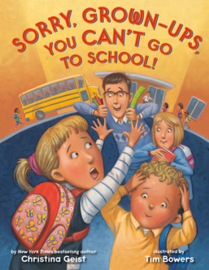 Cover of Sorry, Grown-Ups, You Can\'t Go to School!