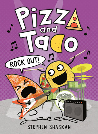 Pizza and Taco: Rock Out! by Stephen Shaskan: 9780593481240 |  PenguinRandomHouse.com: Books