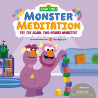 Cover of Try, Try Again, Two-Headed Monster!: Sesame Street Monster Meditation in  collaboration with Headspace cover