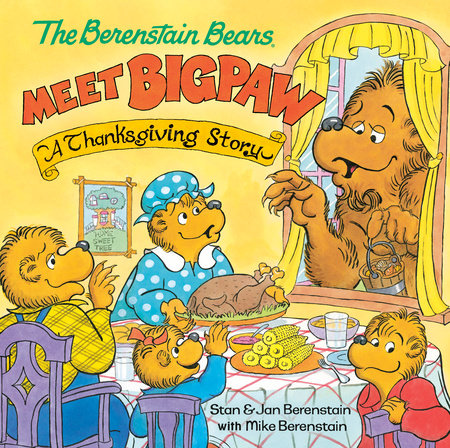 The Berenstain Bears Meet Bigpaw: A Thanksgiving Story (Berenstain Bears)  by Mike Berenstain: 9780593482827