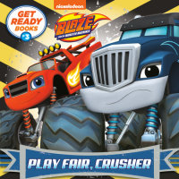 Book cover for Get Ready Books #3: Play Fair, Crusher (Blaze and the Monster Machines)