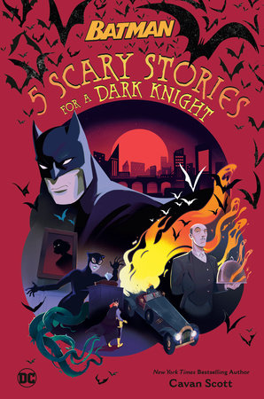 5 Scary Stories for a Dark Knight #1 (DC Batman) by Cavan Scott:  9780593483985 : Books
