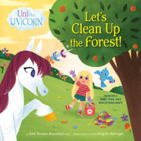 Cover of Uni the Unicorn: Let\'s Clean Up the Forest!