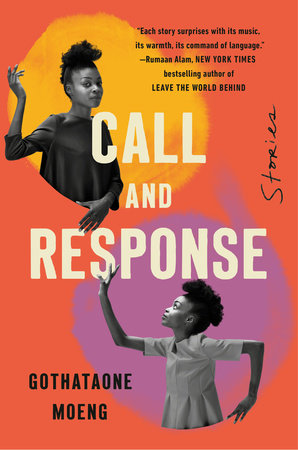 Call and Response by Gothataone Moeng: 9780593490983 |  PenguinRandomHouse.com: Books