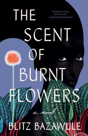 The Scent of Burnt Flowers by Blitz Bazawule 9780593496251 PenguinRandomHouse Books