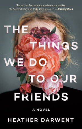 The Things We Do to Our Friends by Heather Darwent: 9780593497180