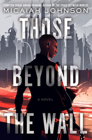 Those Beyond the Wall by Micaiah Johnson: 9780593497500