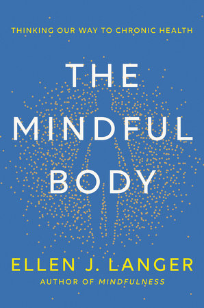 The Mindful Body by Ellen J. Langer: 9780593497944 |  : Books