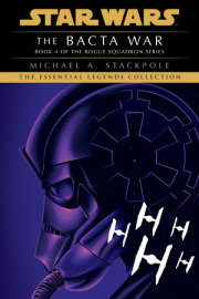 The Bacta War: Star Wars Legends (Rogue Squadron) 