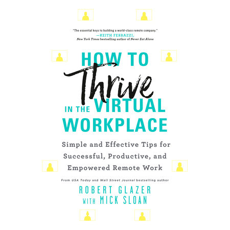 How to Thrive in the Virtual Workplace by Robert Glazer